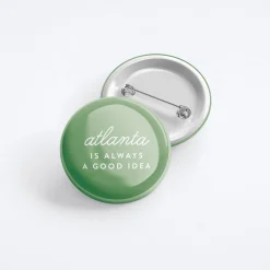 Atlanta Is Always A Good Idea Button