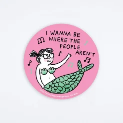 I Wanna Be Where The People Aren't Sticker