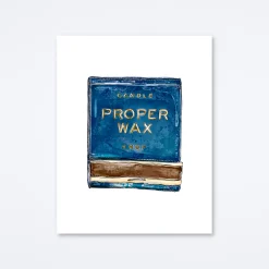 Proper Wax Art Print